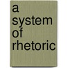 A System of Rhetoric door C. W 1847 Bardeen