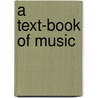 A Text-book of Music door Henry C. (Henry Charles) Banister