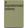 A Transformed Colony door T. J 1847 Alldridge