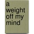 A Weight Off My Mind