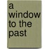 A Window to the Past