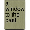 A Window to the Past door Mark Sheldon