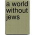 A World Without Jews