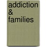 Addiction & Families door Joan Callander