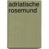 Adriatische Rosemund by Philipp Von Zesen