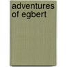 Adventures Of Egbert by Mary Cohen