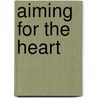 Aiming for the heart by Andy Irvine