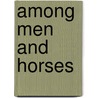 Among Men and Horses door M. Horace 1842-1904 Hayes