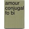 Amour Conjugal Fo Bi door Alberto Moravia