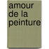 Amour de La Peinture
