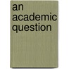 An Academic Question door Kate Saunders
