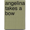 Angelina Takes a Bow by Katharine Holabird