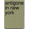 Antigone In New York door Janusz Glowacki