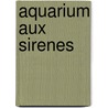 Aquarium Aux Sirenes by Lawrence Block