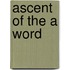 Ascent of the A Word