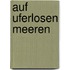 Auf uferlosen Meeren