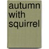Autumn With Squirrel