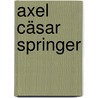 Axel Cäsar Springer by Tilman Jens