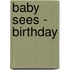 Baby Sees - Birthday
