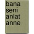 Bana Seni Anlat Anne