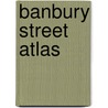Banbury Street Atlas by Geographers' A-Z. Map Company