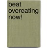 Beat Overeating Now! door Scott Isaacs