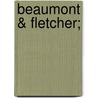 Beaumont & Fletcher; by John Fletcher