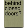 Behind Closed Doors? door Aaron Wolpoff