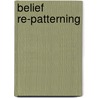 Belief Re-Patterning by Suze Casey