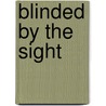 Blinded By The Sight by Sybil Laura Smith