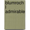 Blumroch L Admirable by Louis Pauwels