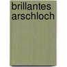 Brillantes Arschloch door Rolf Bischof