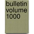 Bulletin Volume 1000