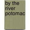 By the River Potomac by United States Government