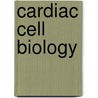 Cardiac Cell Biology by Janick Bergeron