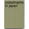 Catastrophe In Japan door Gerard K. Sutton