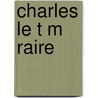 Charles Le T M Raire by Fils Alexandre Dumas