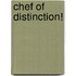 Chef of Distinction!