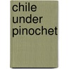 Chile Under Pinochet door Frederic P. Miller