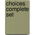 Choices Complete Set