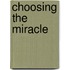 Choosing the Miracle