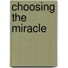 Choosing the Miracle by Pauline Edward