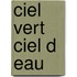 Ciel Vert Ciel D Eau