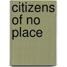 Citizens of No Place door Jimenez Lai