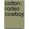 Colton: Rodeo Cowboy door C.J. Carmichael
