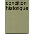 Condition Historique