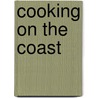 Cooking On The Coast door Steven Snow