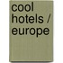 Cool Hotels / Europe