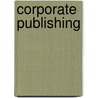Corporate Publishing door Kirsten Neininger