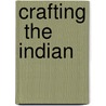 Crafting  the Indian door Petra Tjitske Kalshoven
